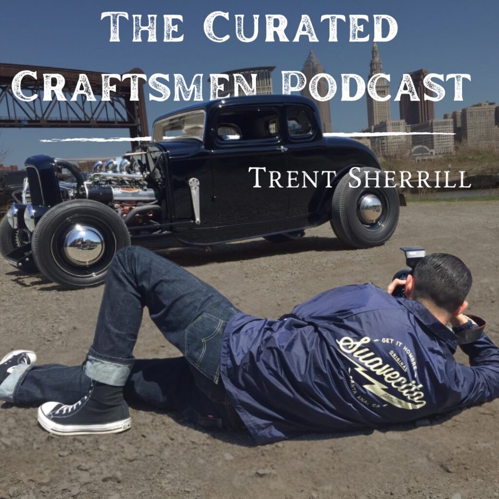 Trent Sherrill on the Curated Craftsmen Podcast 