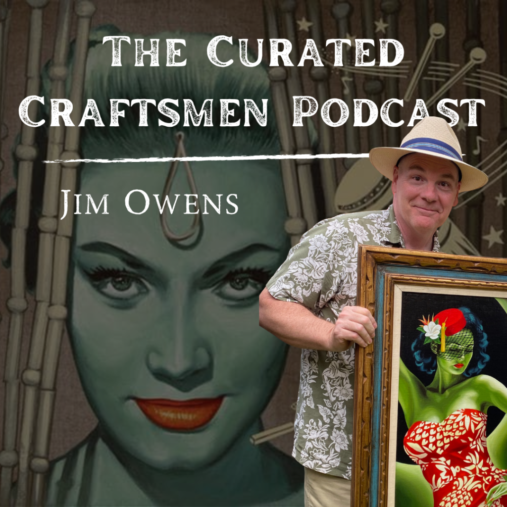 Jim Owens Artist on the Curated Craftsmen Podcast 